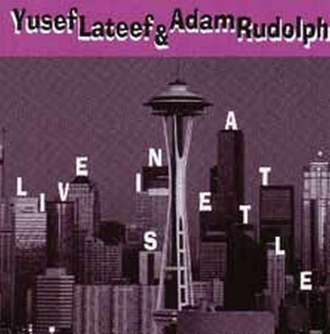 Yusef Lateef & Adam Rudolph - Live In Seattle (CD)