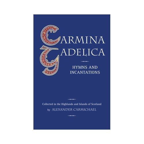 Carmina Gadelica - Alexander Carmichael