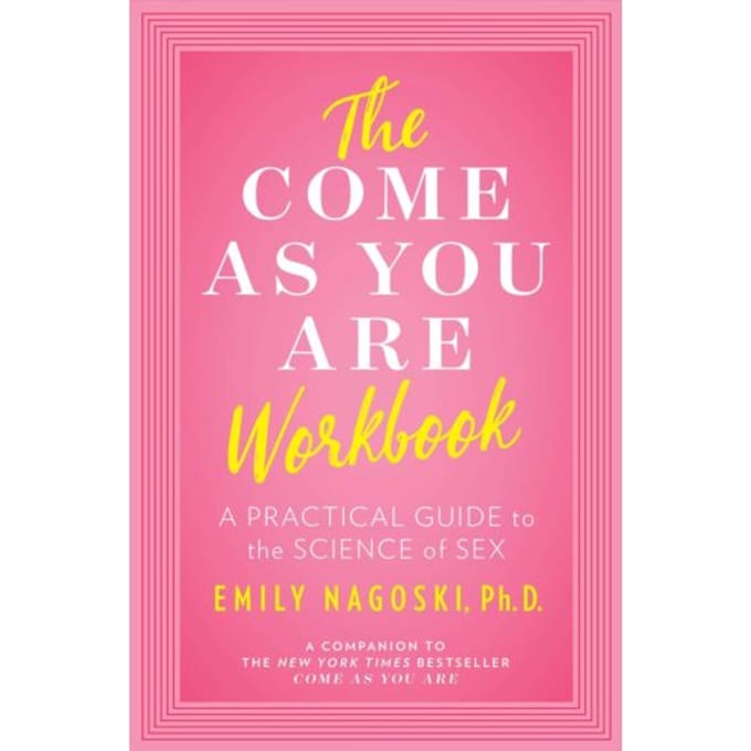 The Come As You Are Workbook - Emily Nagoski