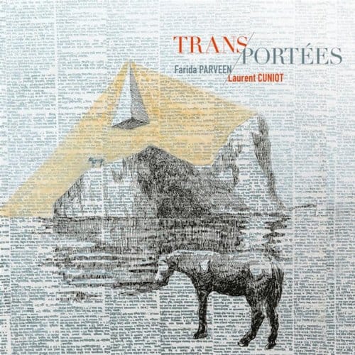 Farida Parveen & Laurent Cuniot - Trans-Portées (CD)