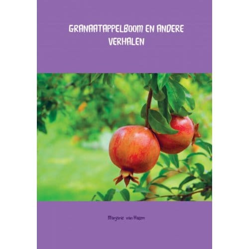 Granaatappelboom En Andere Verhalen - Marjorie van Halem