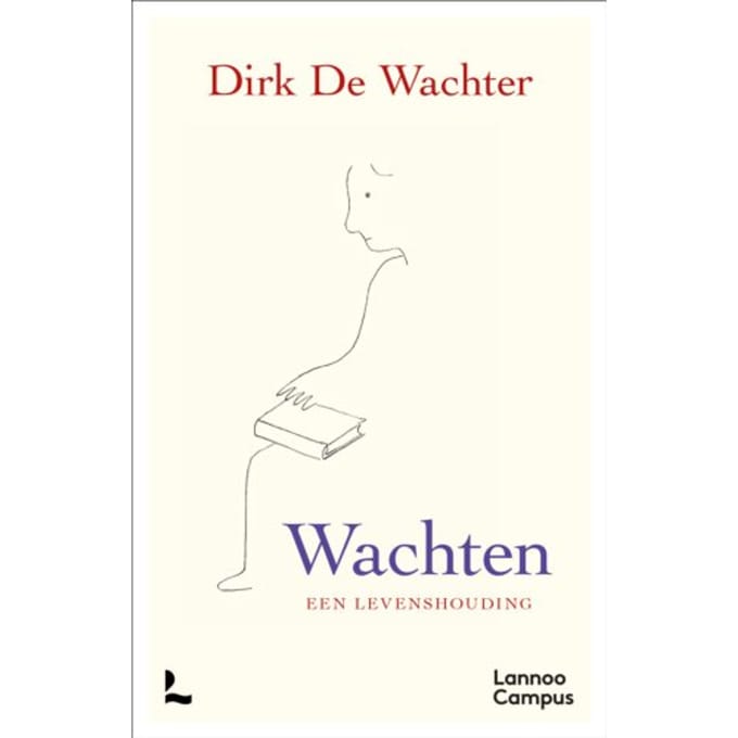 Wachten, Een Levenshouding - Dirk De Wachter