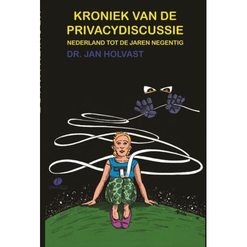 Kroniek Van De Privacydiscussie - J. Holvast