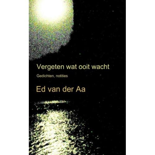 Vergeten Wat Ooit Wacht - Ed van der Aa
