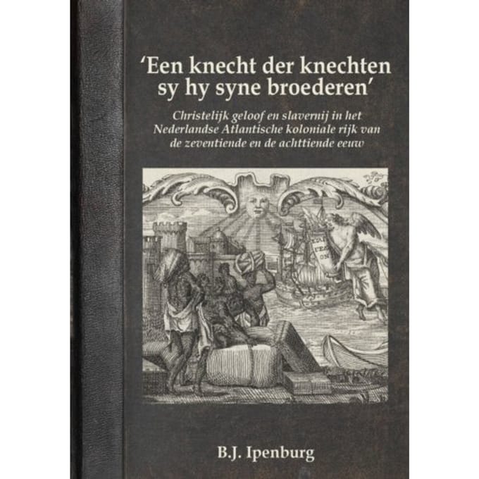 ‘Een knecht der knechten sy hy syne broederen’ - Ben Ipenburg