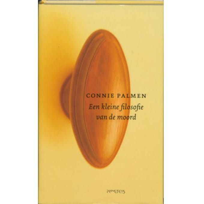 Een Kleine Filosofie Van De Moord - Connie Palmen