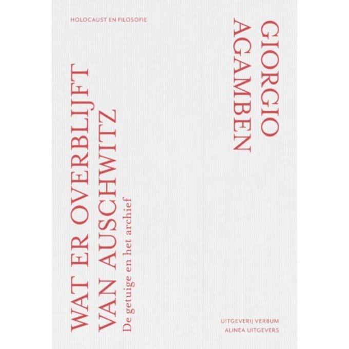 Wat Er Overblijft Van Auschwitz? - Giorgio Agamben