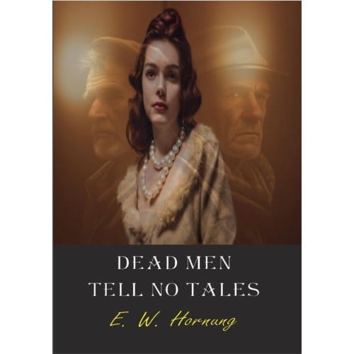 Dead Men Tell No Tales - E. W. Hornung