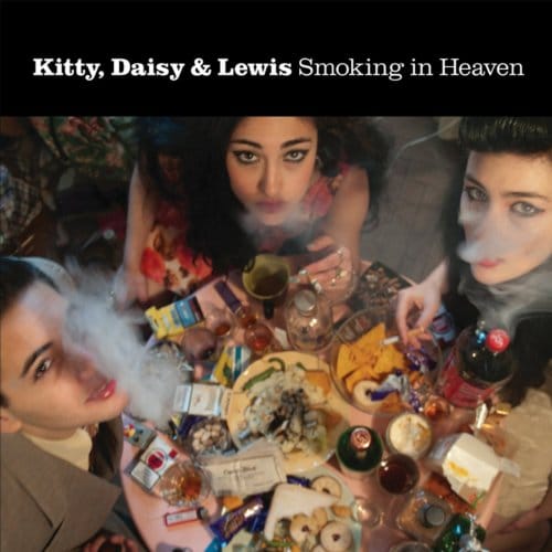 Smoking In Heaven - Kitty, Daisy & Lewis