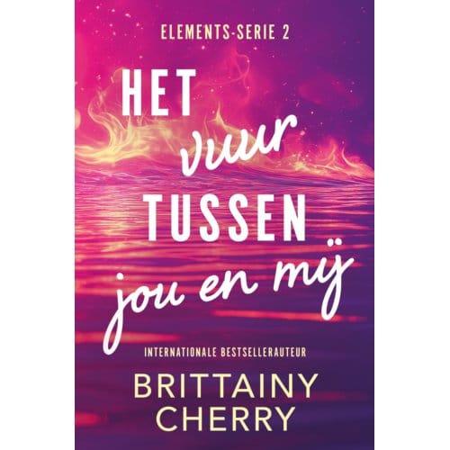 Het Vuur Tussen Jou En Mij - Elements - Brittainy C. Cherry