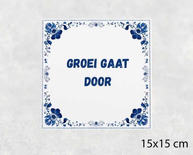 Spreuk tegel 15x15 cm Groei gaat door
