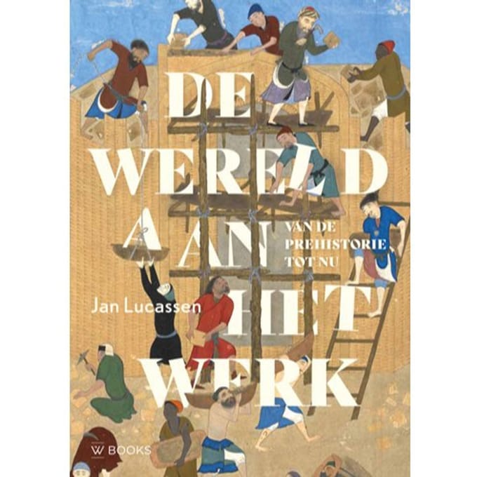 De Wereld Aan Het Werk - Jan Lucassen