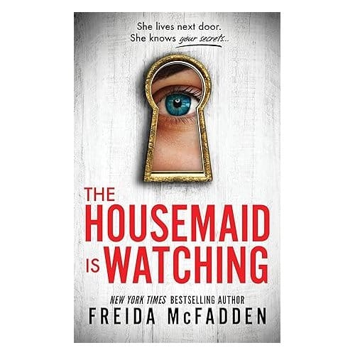 The Housemaid Is Watching - Freida McFadden