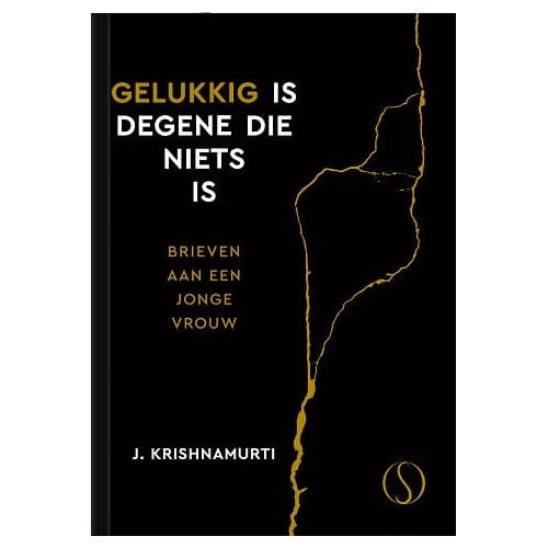 Gelukkig Is Degene Die Niets Is - J. Krishnamurti