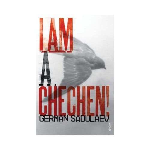 I Am A Chechen! - German Sadulaev