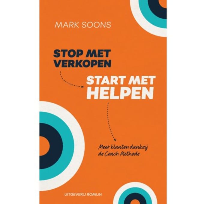 Stop Met Verkopen, Start Met Helpen - Mark Soons