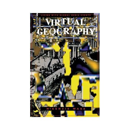 Virtual Geography - Wark, McKenzie