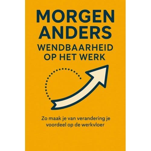 Morgen Anders: Wendbaarheid Op Het Werk - Andries B.V.