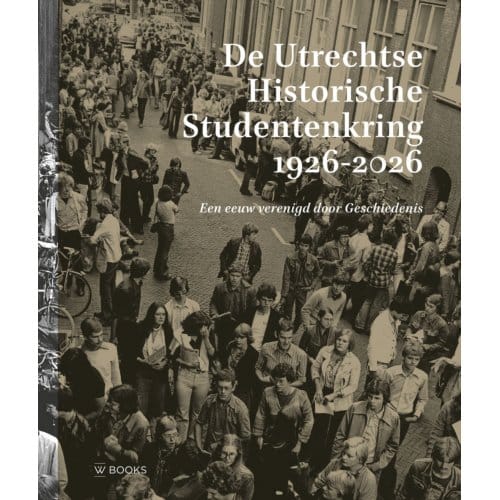 De Utrechtse Historische Studentenkring 1926 - 2026 - Mette Bruinsma