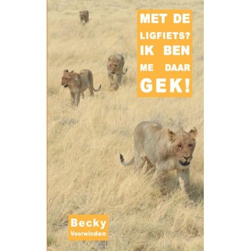 Met De Ligfiets? Ik Ben Me Daar Gek! - Becky Voorwinden