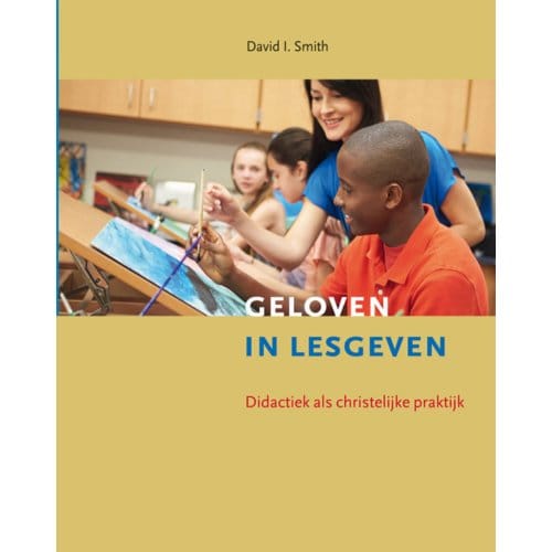 Geloven In Lesgeven - Dixit - David I. Smith