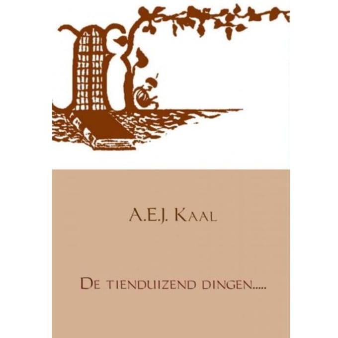 De Tienduizend Dingen..... - A.E.J. Kaal