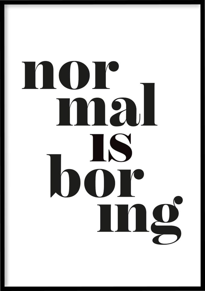 Poster Normal Is Boring - 30x40 cm - Quotes poster - Exclusief fotolijst – WALLLL