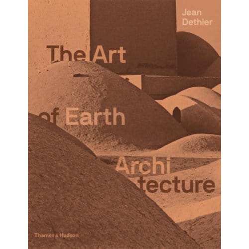 The Art Of Earth Architecture - Jean Dethier