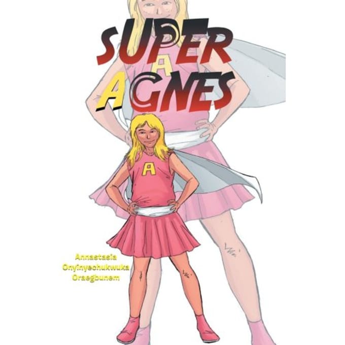 Super Agnes - Annastasia Onyinyechukwuka Oraeg