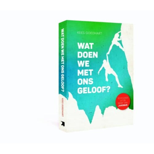 Wat Doen We Met Ons Geloof? - Kees Goedhart