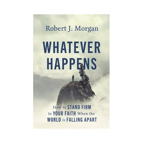 Whatever Happens - Robert J. Morgan