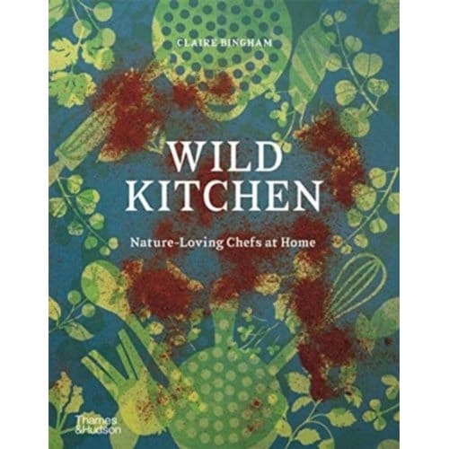 Wild Kitchen - Claire Bingham