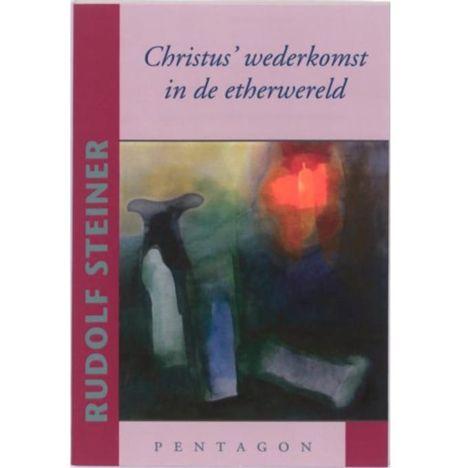 Christus' Wederkomst In De Etherwereld - Rudolf Steiner