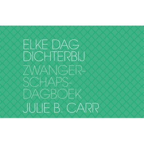 Elke Dag Dichterbij - Julie B. Carr