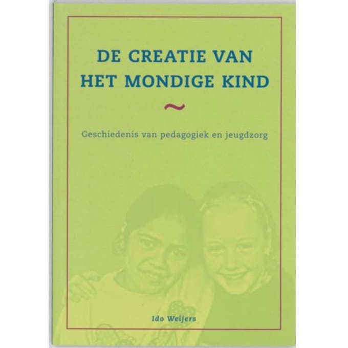 De Creatie Van Het Mondige Kind - I. Weijers