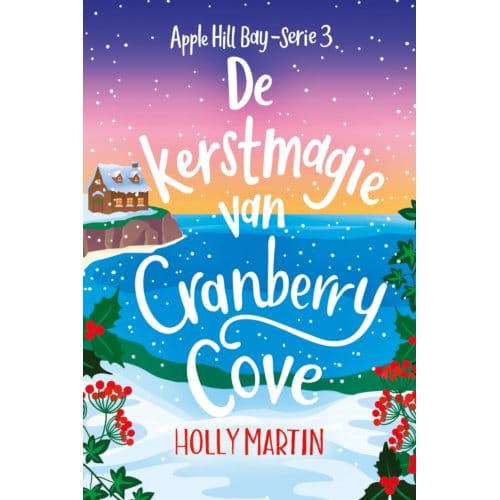 De Kerstmagie Van Cranberry Cove - Apple Hill Bay - Holly Martin