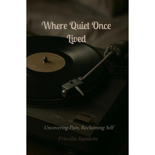 Where Quiet Once Lived - Priscilla Sapulette