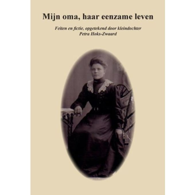 Mijn Oma, Haar Eenzame Leven - P.M. Hoks-Zwaard