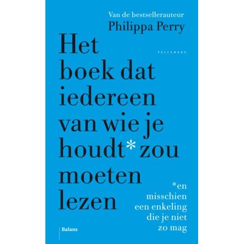 Het Boek Dat Iedereen Van Wie Je Houdt Zou Moeten Lezen - Philippa Perry