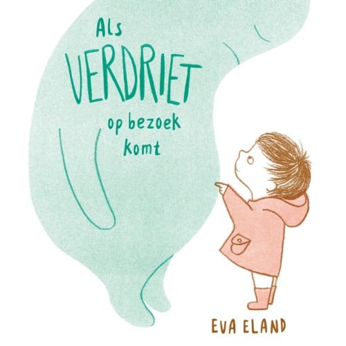 Als Verdriet Op Bezoek Komt - Eva Eland