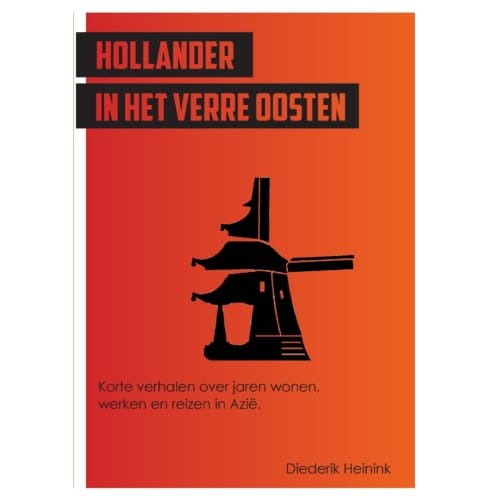 Hollander In Het Verre Oosten - Diederik Heinink