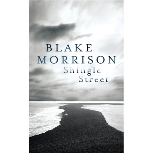 Shingle Street - Blake Morrison