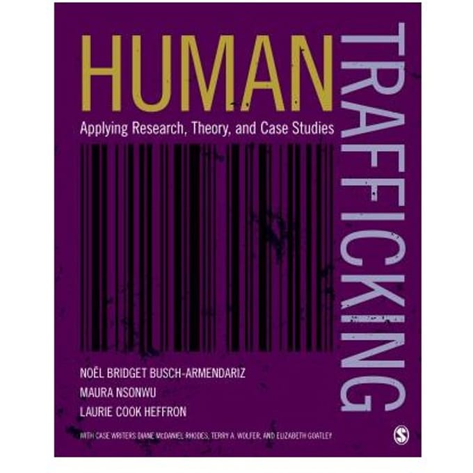 Human Trafficking: Applying Research, Theory, And Case Studies - Busch-Armendariz