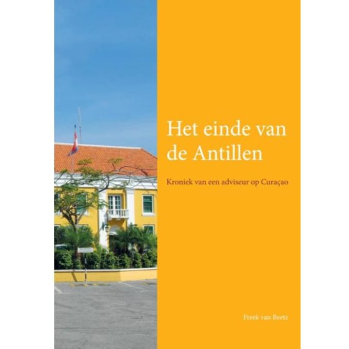 Het Einde Van De Antillen - Freek van Beetz
