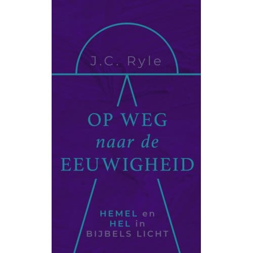 Op Weg Naar De Eeuwigheid - John Charles Ryle