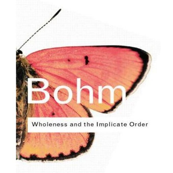 Wholeness And The Implicate Order - Bohm, David