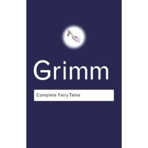Complete Fairy Tales - Routledge Classics - Grimm, Jacob