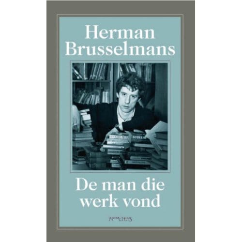 De Man Die Werk Vond - Herman Brusselmans