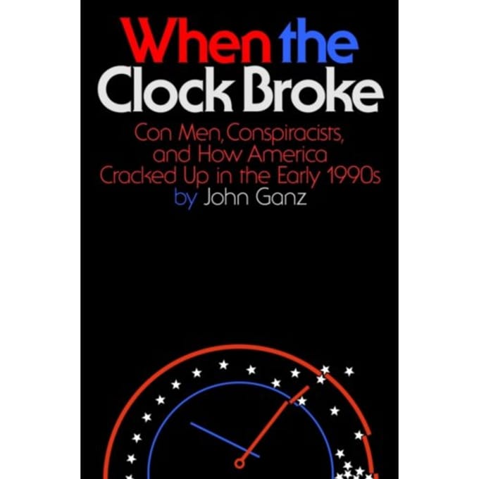 When The Clock Broke - John Ganz