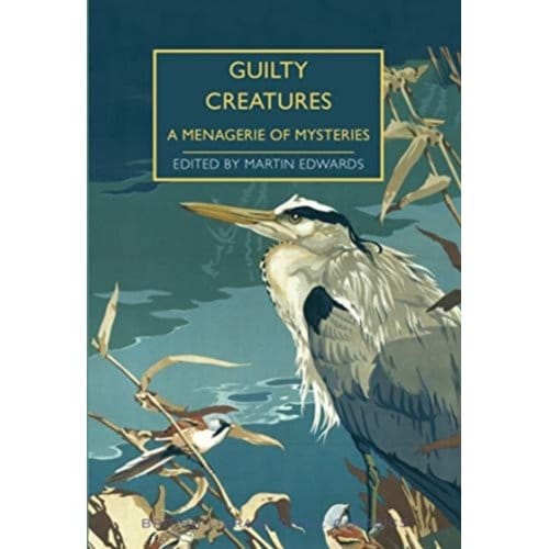 Guilty Creatures - British Library Crime Classics